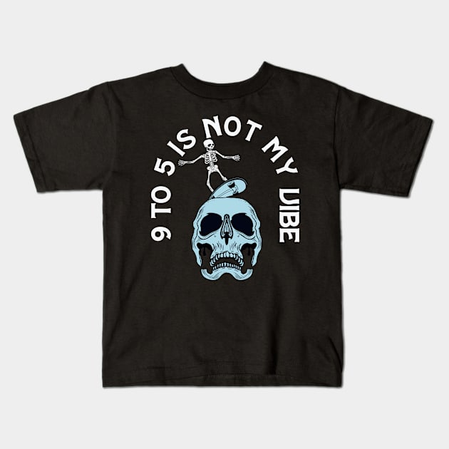 9 to 5 is not my vibe Kids T-Shirt by iyhul monsta
